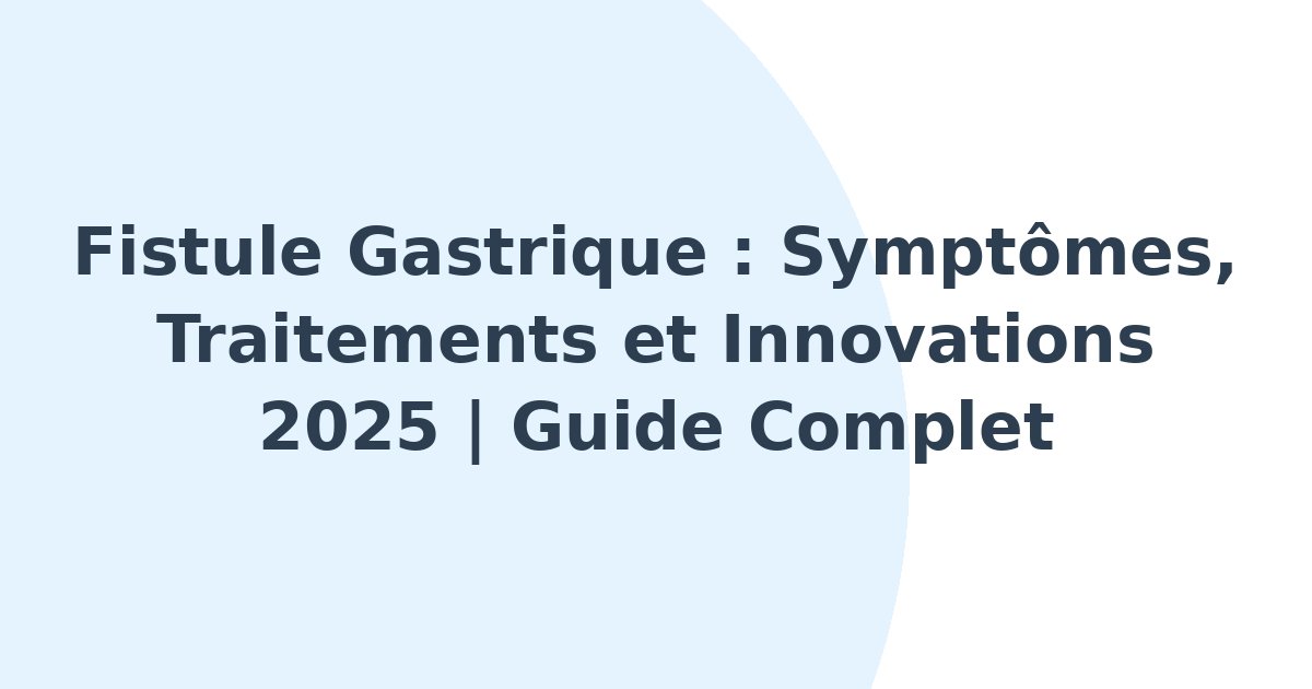 Fistule gastrique