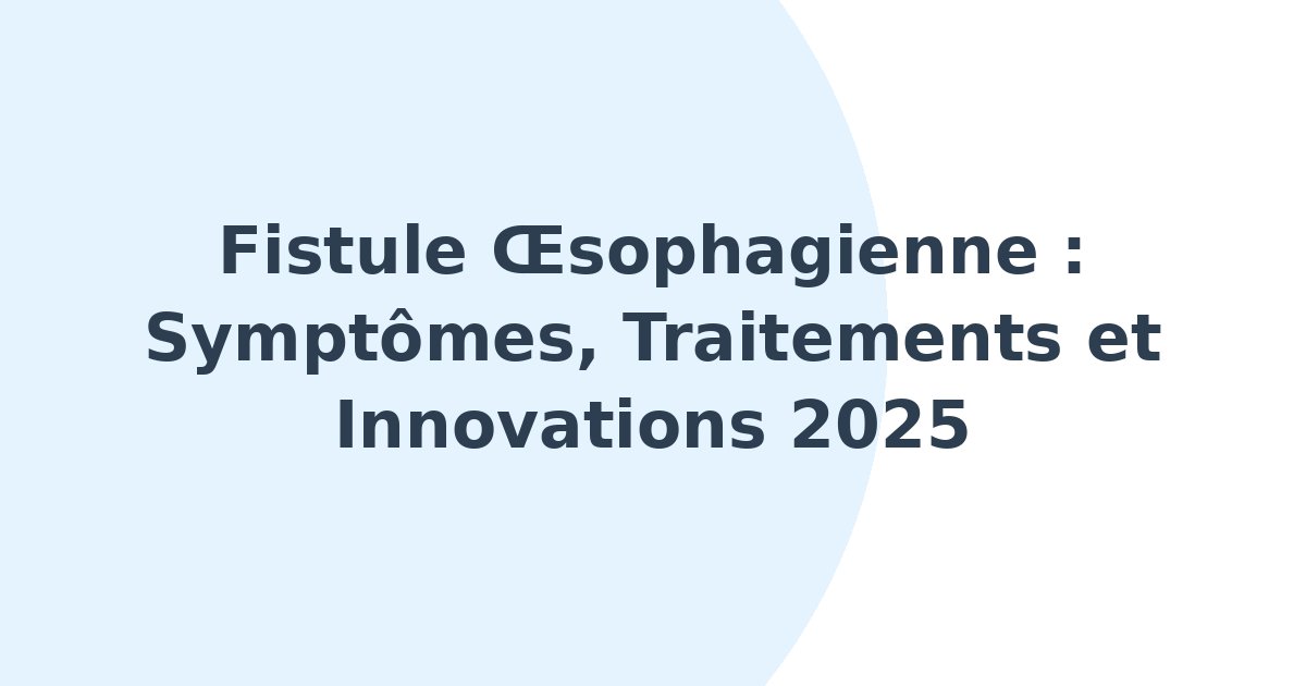 Fistule oesophagienne