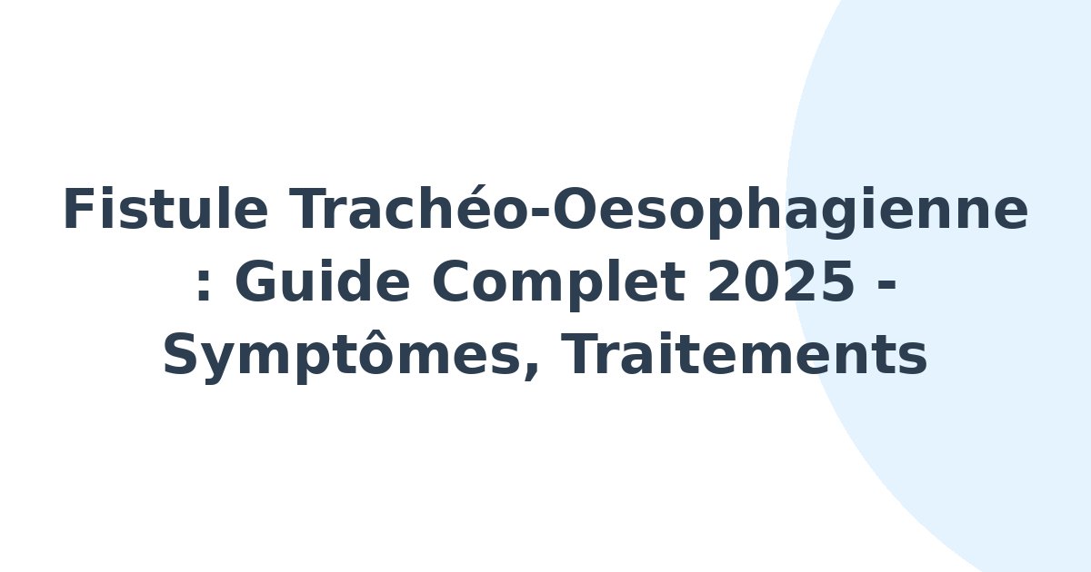 Fistule trachéo-oesophagienne