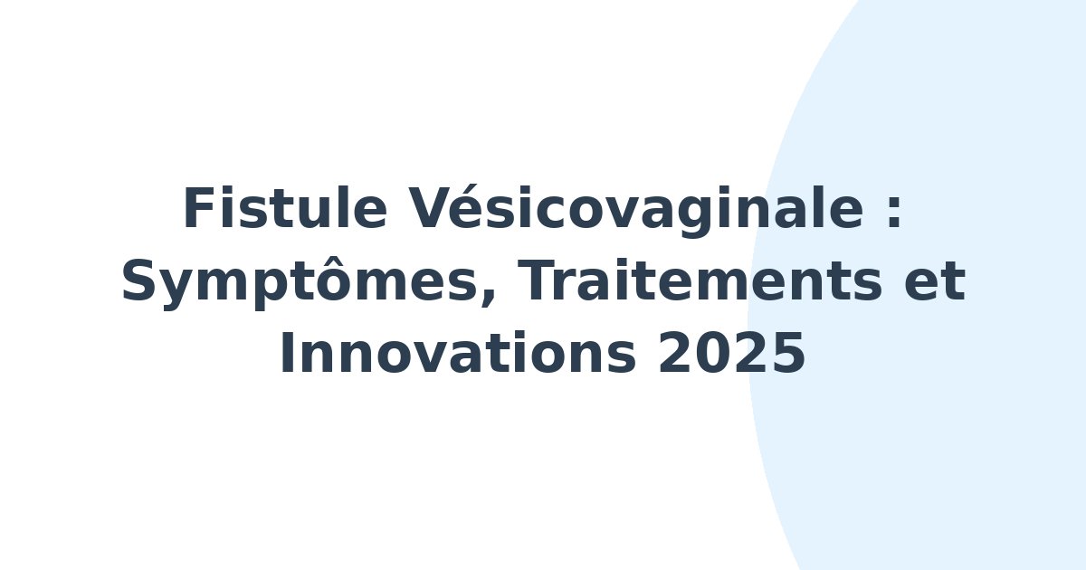 Fistule vésicovaginale