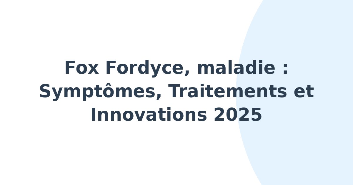 Fox Fordyce, maladie