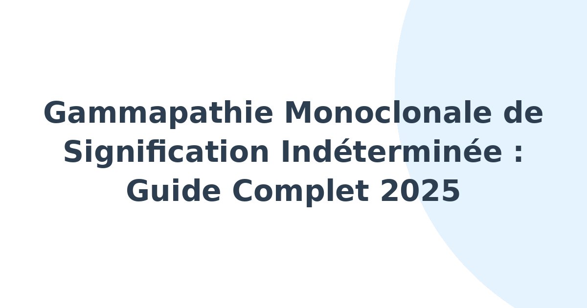 Gammapathie monoclonale de signification indéterminée