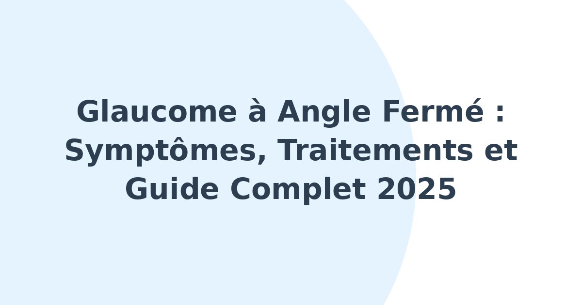Glaucome à angle fermé