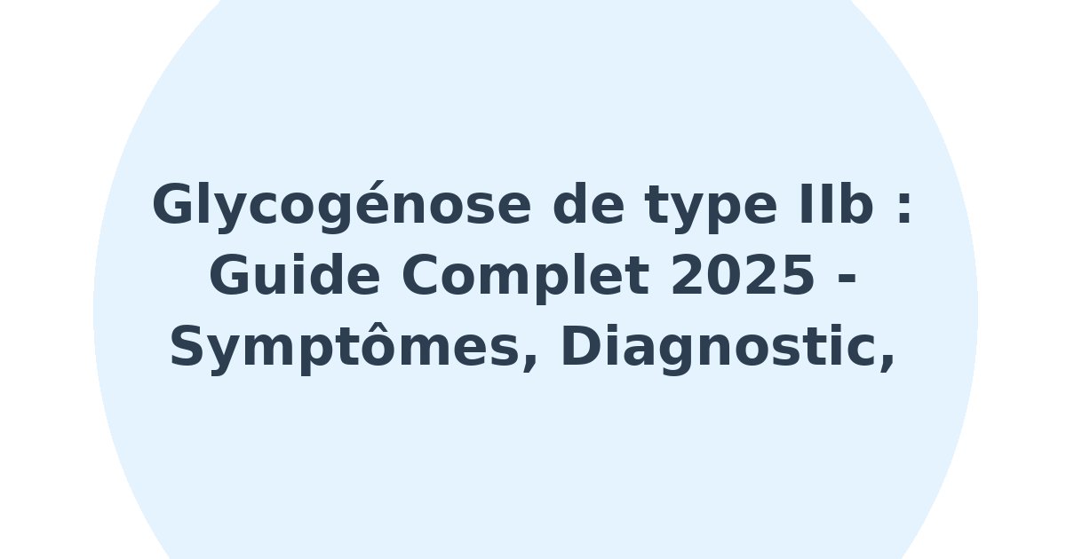 Glycogénose de type IIb