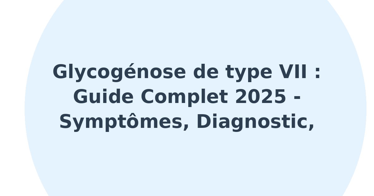 Glycogénose de type VII