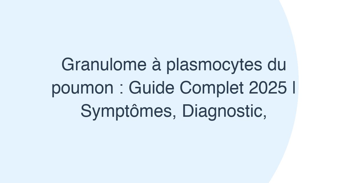 Granulome à plasmocytes du poumon