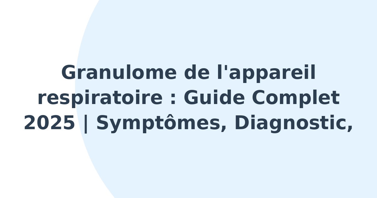 Granulome de l'appareil respiratoire
