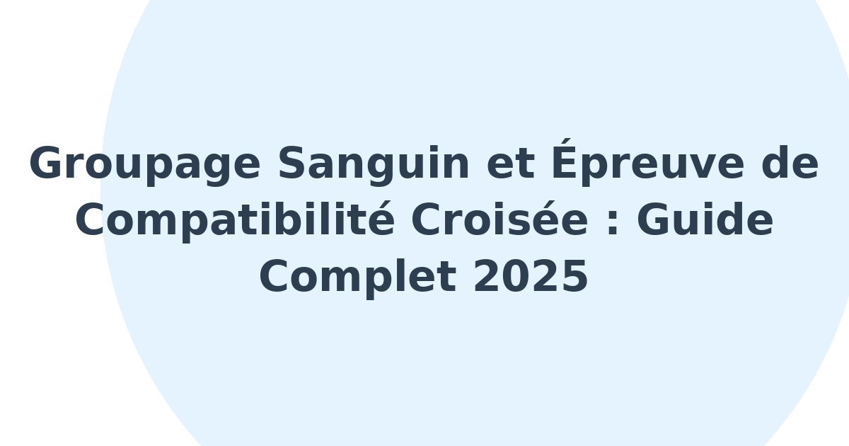 Groupage sanguin et épreuve de compatibilité croisée