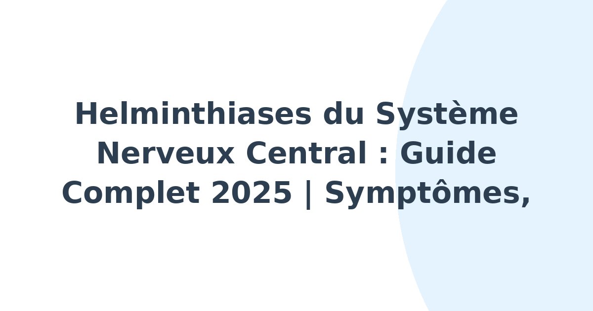 Helminthiases du système nerveux central