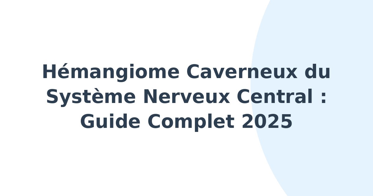 Hémangiome caverneux du système nerveux central