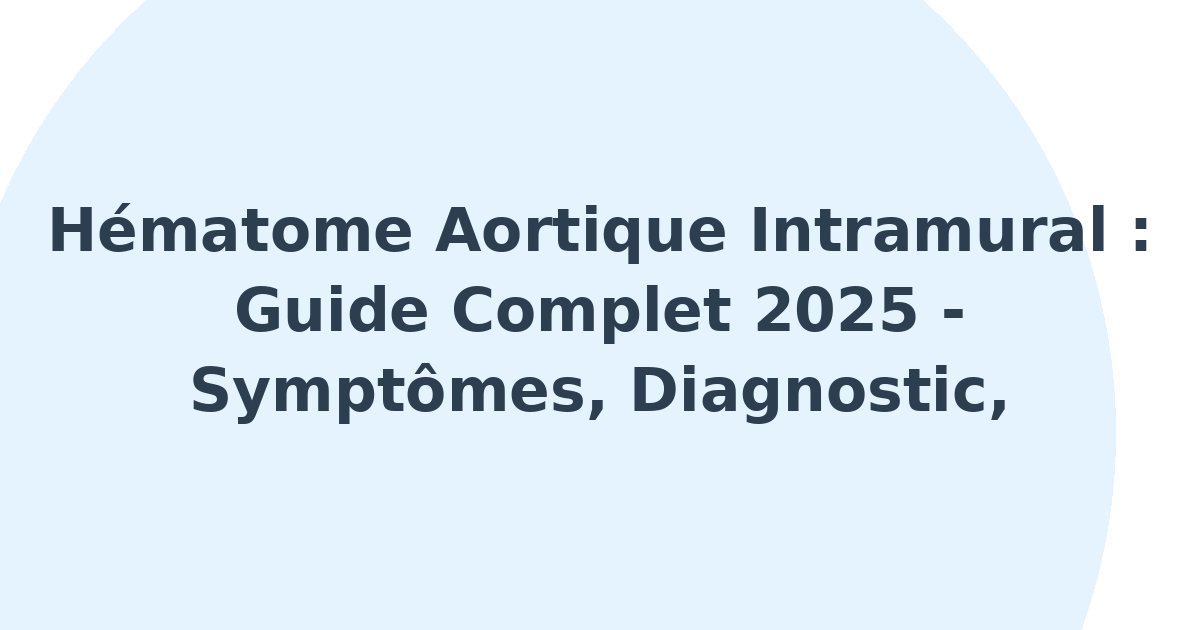 Hématome aortique intramural