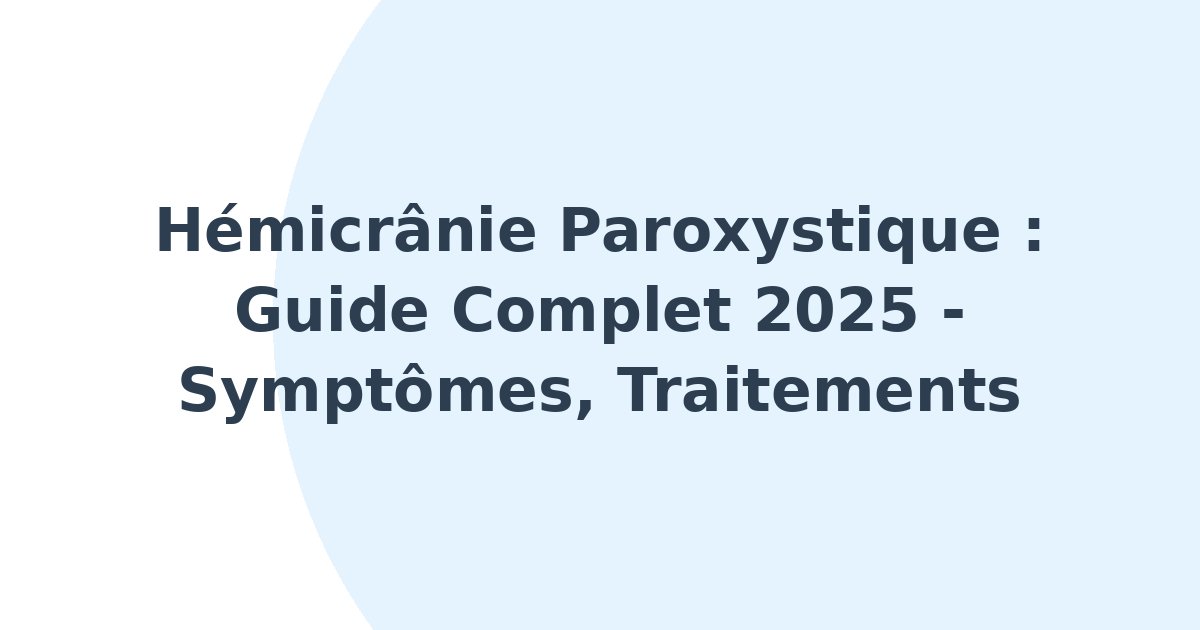 Hémicrânie paroxystique