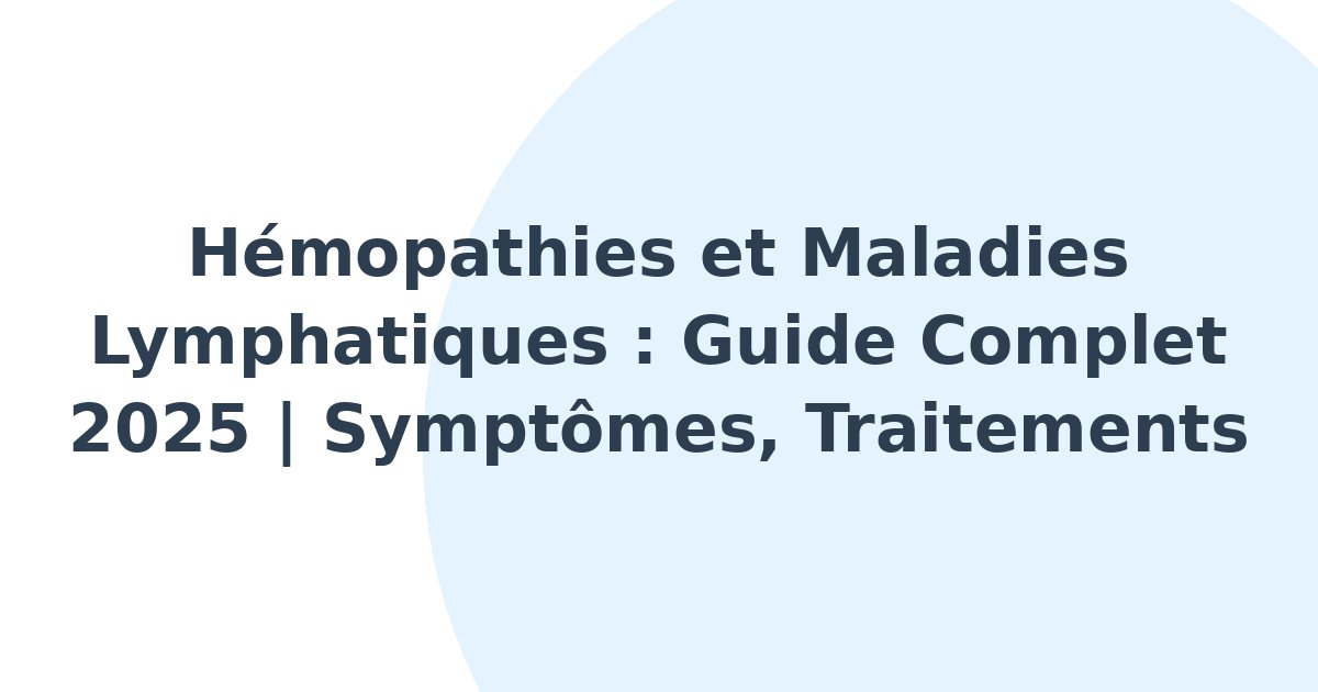 Hémopathies et maladies lymphatiques