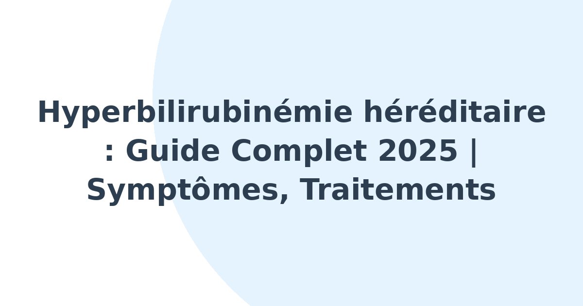 Hyperbilirubinémie héréditaire