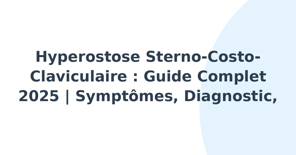 Hyperostose sterno-costo-claviculaire