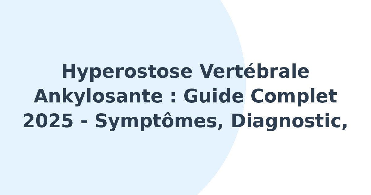 Hyperostose vertébrale ankylosante