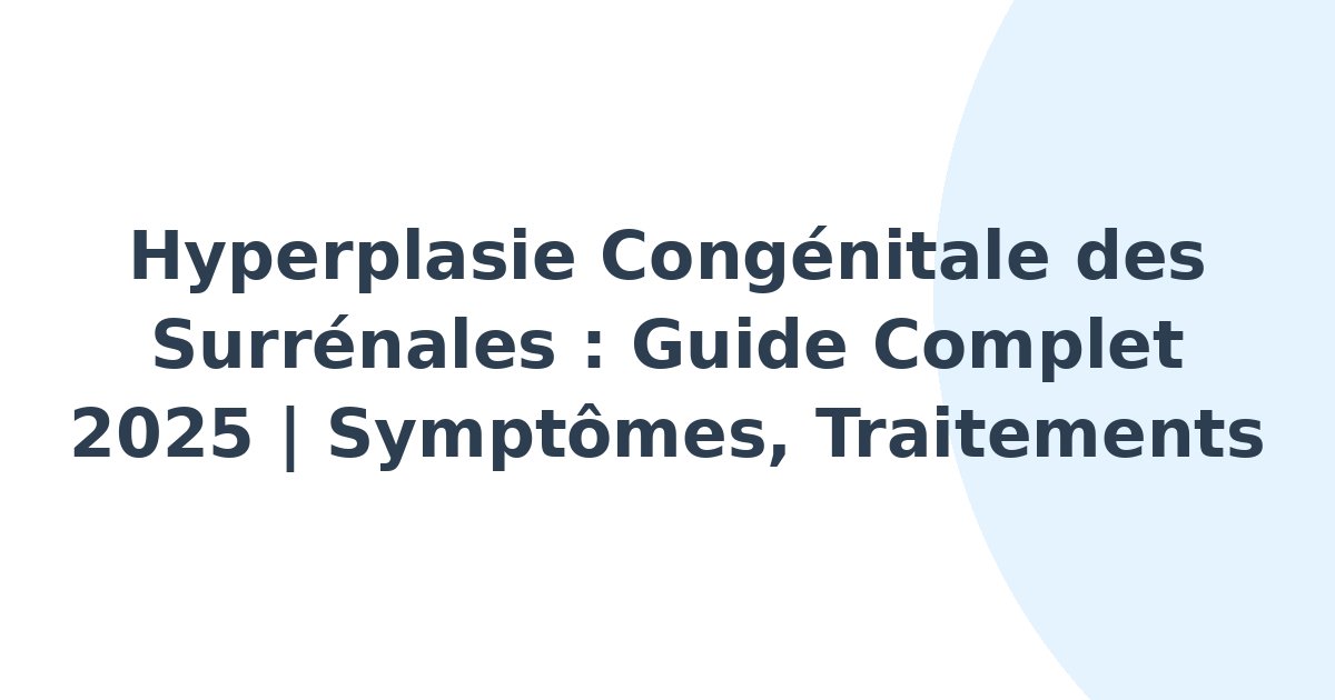 Hyperplasie congénitale des surrénales