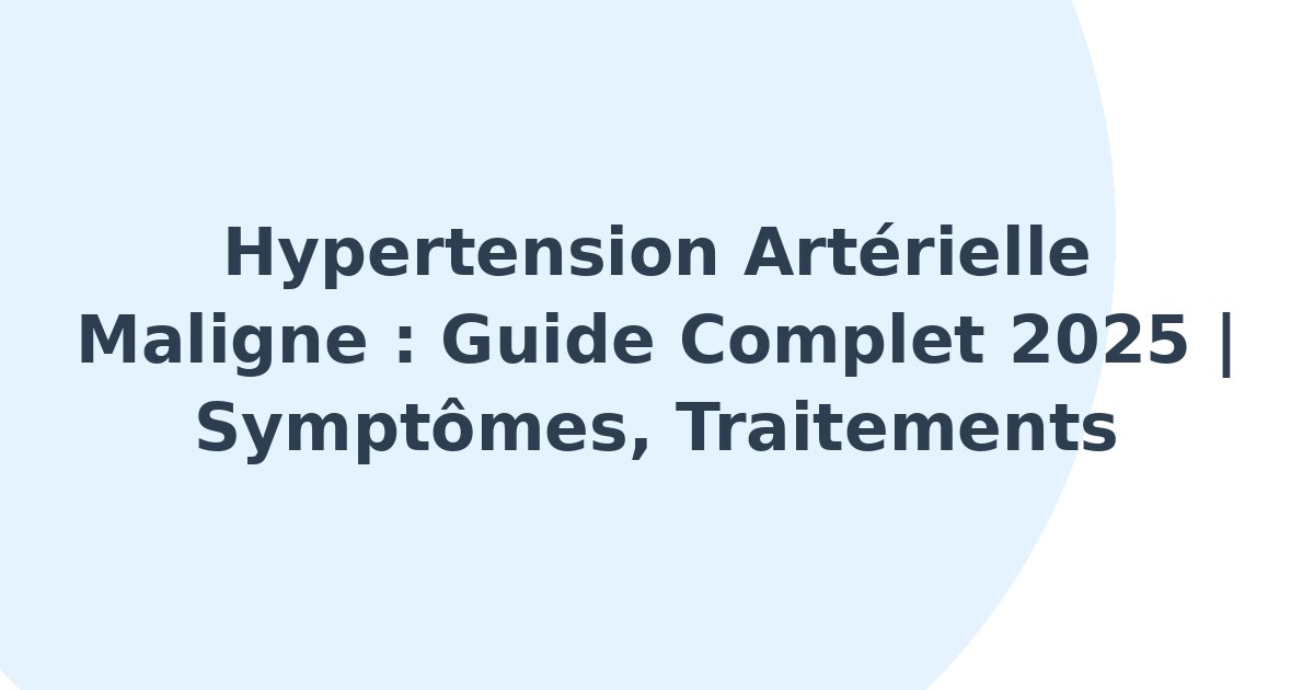 Hypertension artérielle maligne