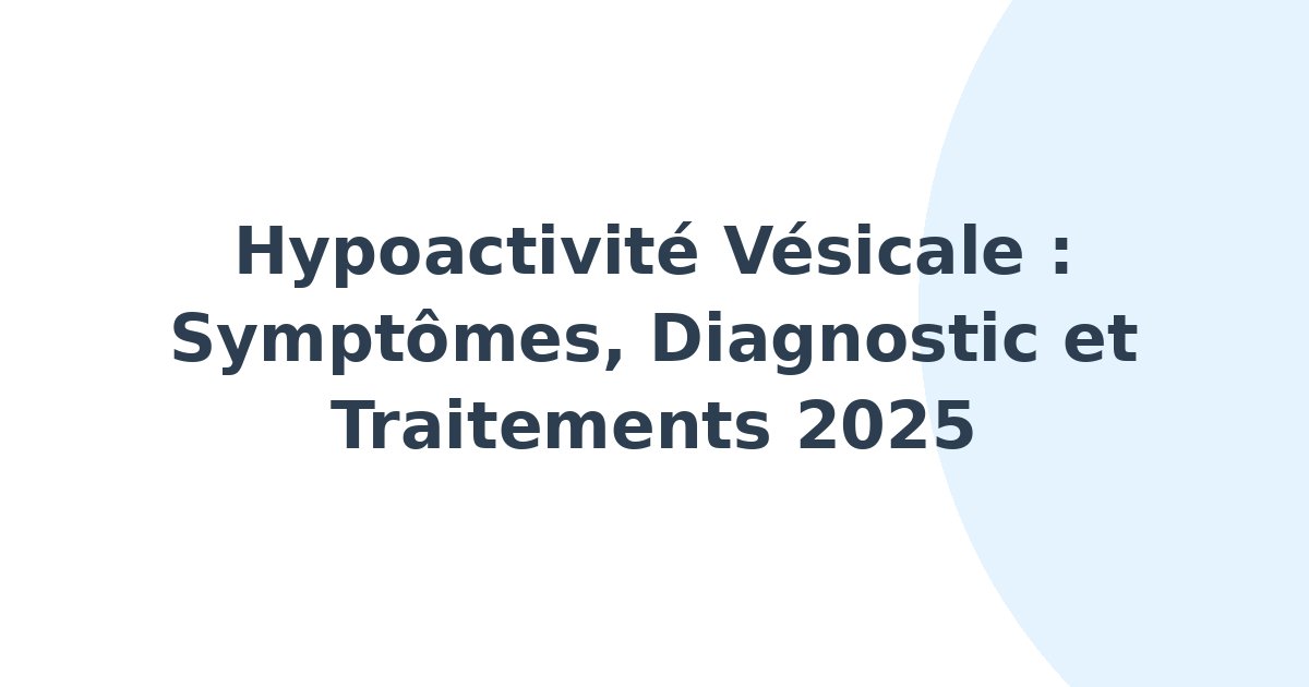 Hypoactivité vésicale