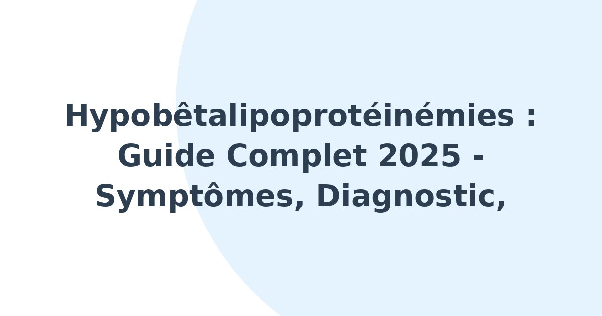 Hypobêtalipoprotéinémies