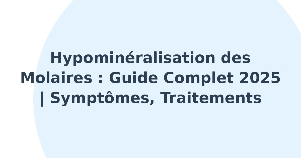 Hypominéralisation des molaires