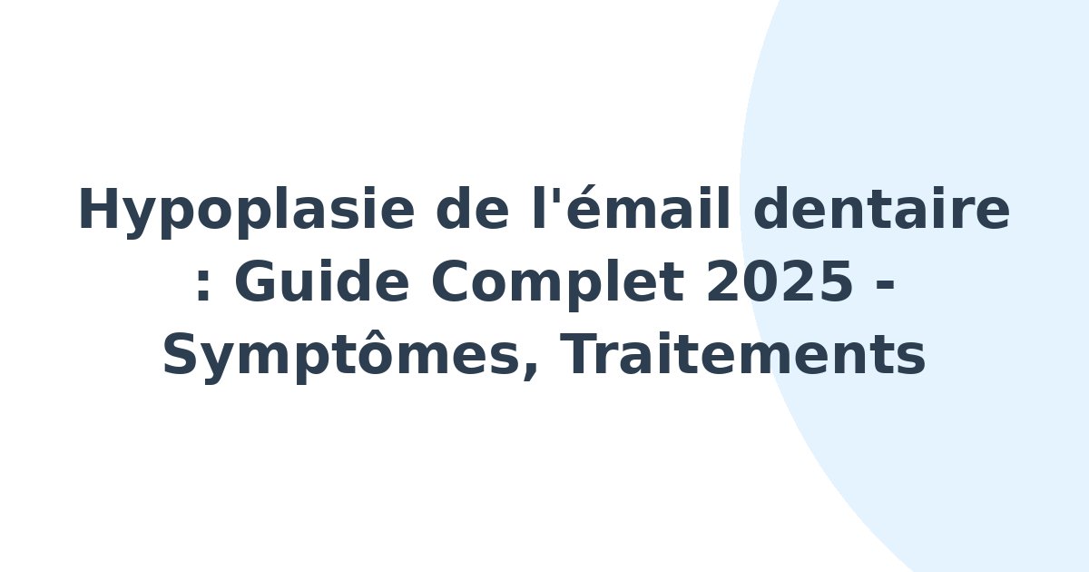 Hypoplasie de l'émail dentaire