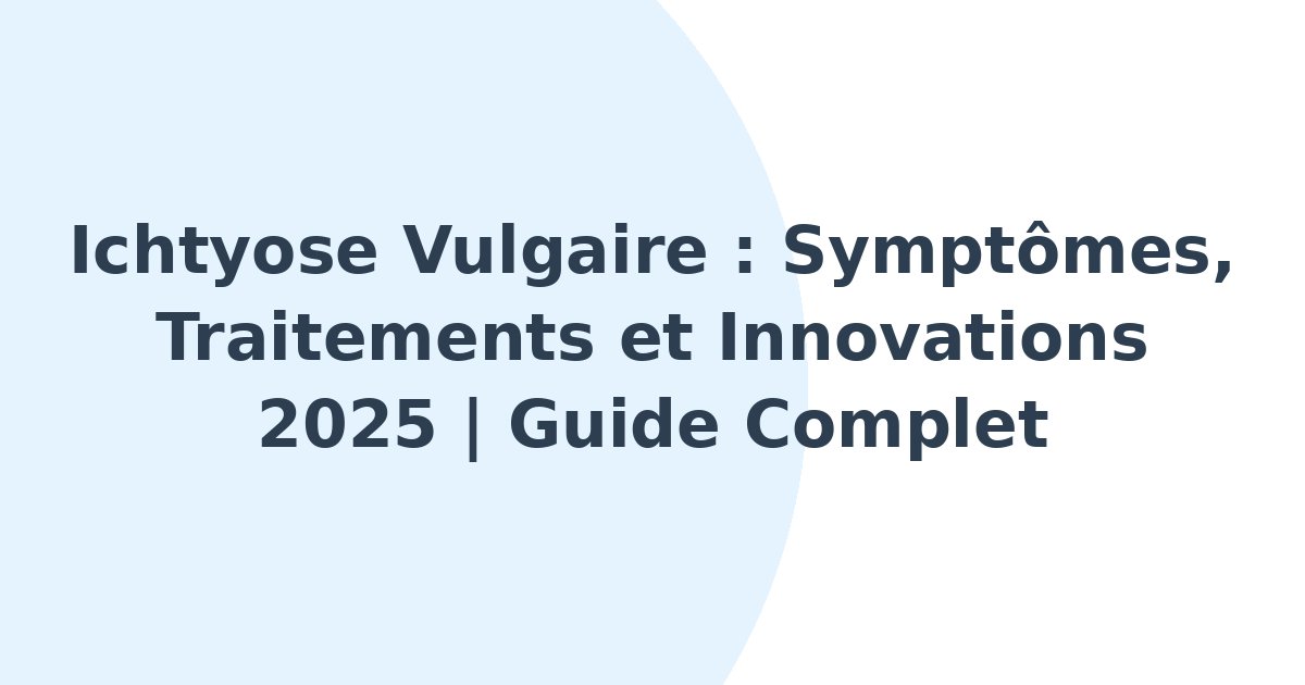 Ichtyose vulgaire