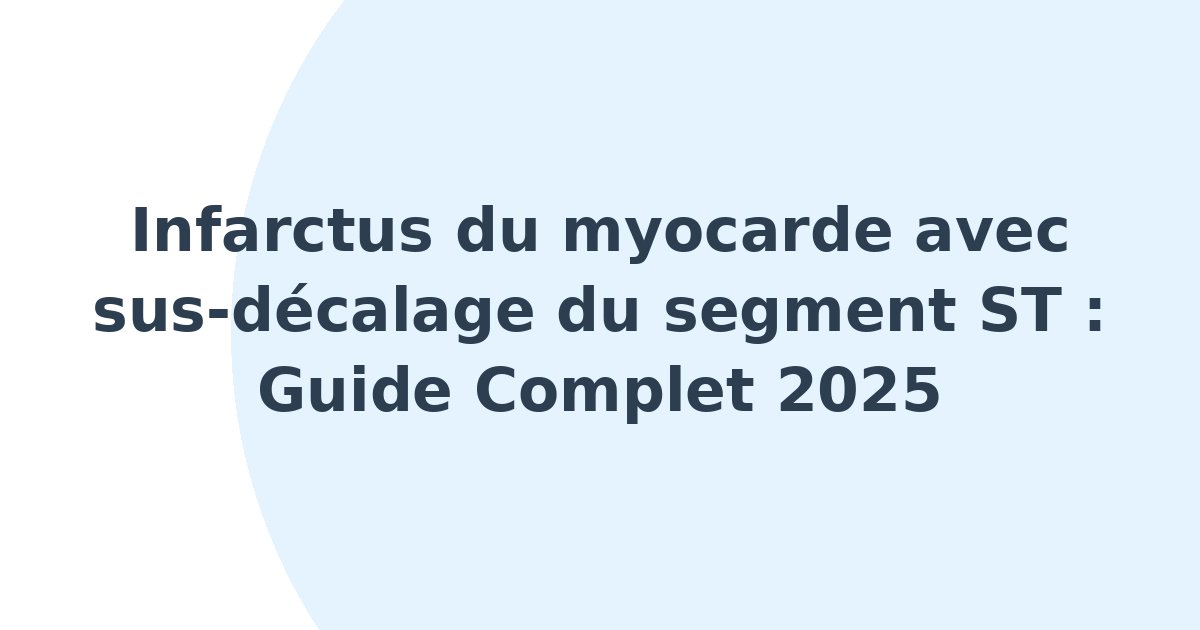 Infarctus du myocarde avec sus-décalage du segment ST