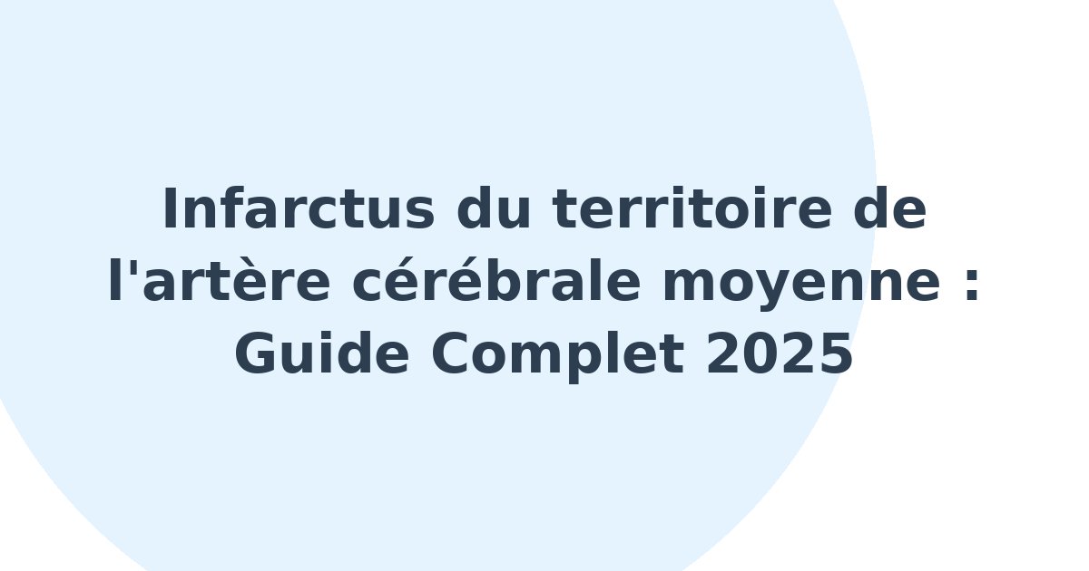 Infarctus du territoire de l'artère cérébrale moyenne