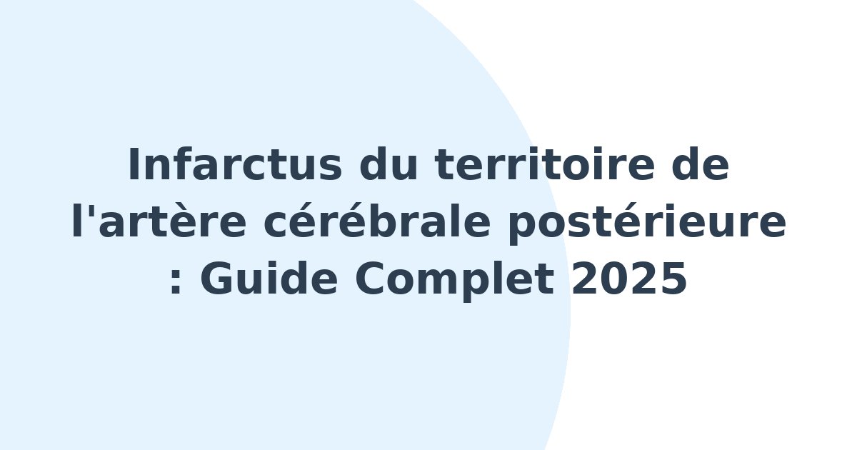 Infarctus du territoire de l'artère cérébrale postérieure