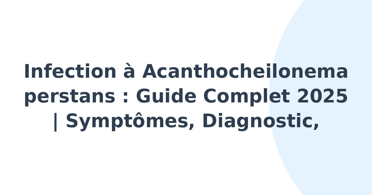 Infection à Acanthocheilonema perstans