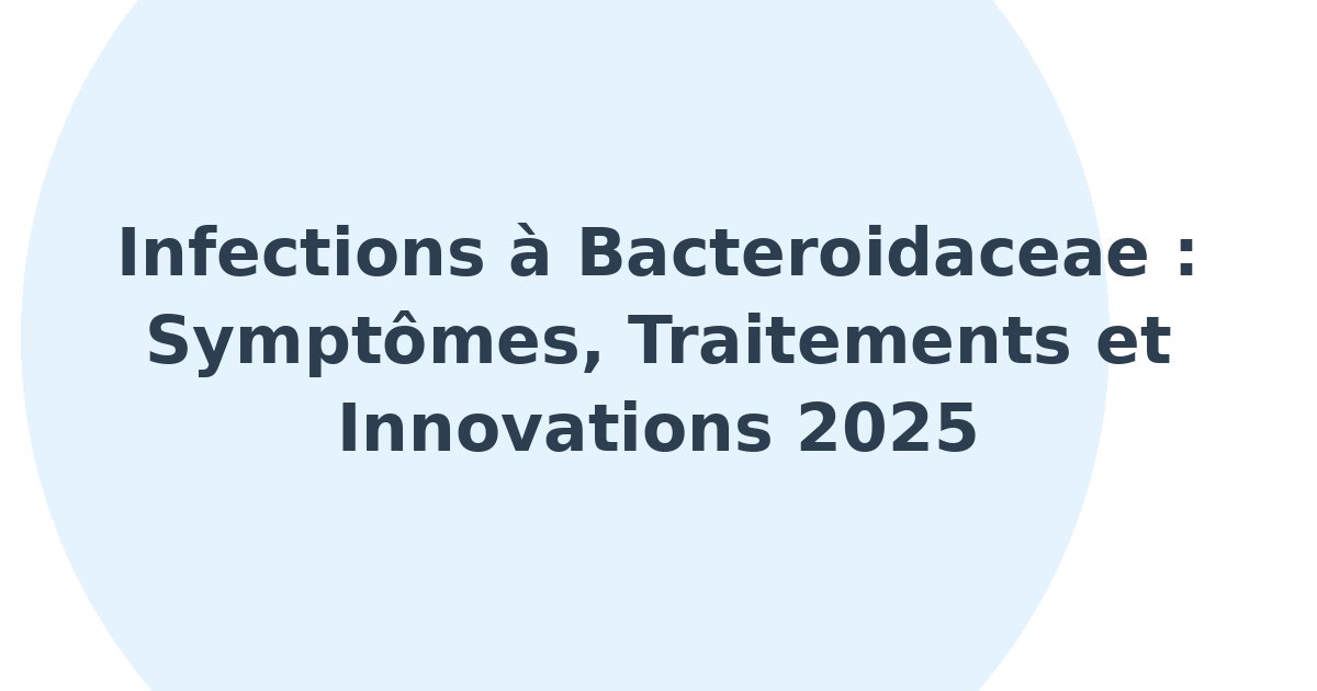 Infections à Bacteroidaceae