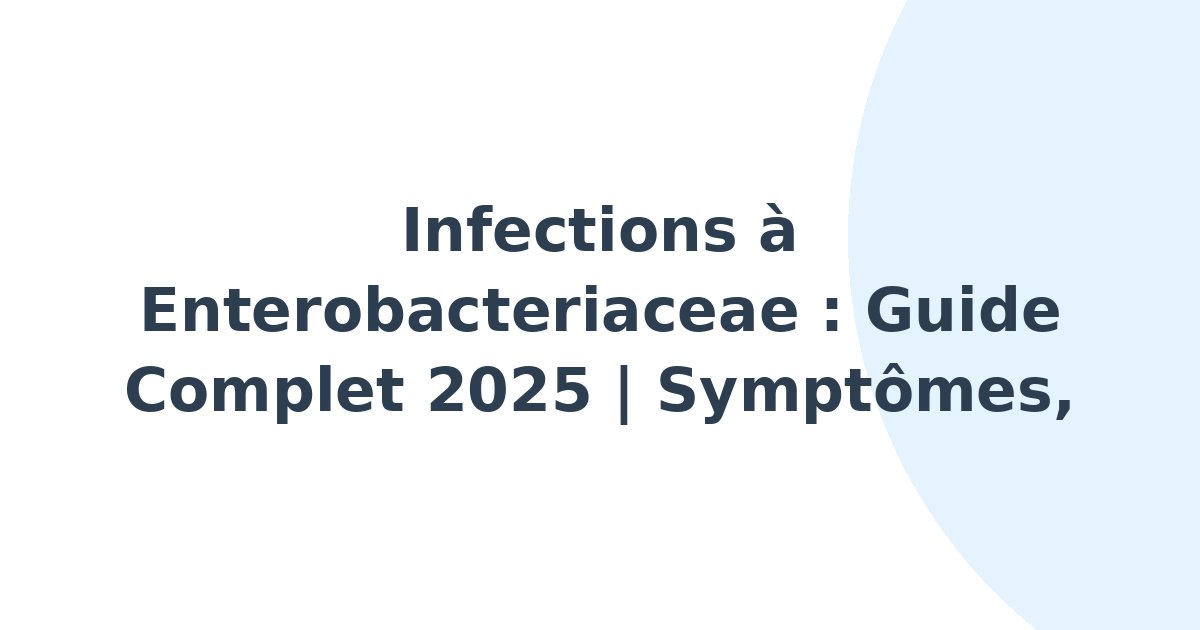 Infections à Enterobacteriaceae