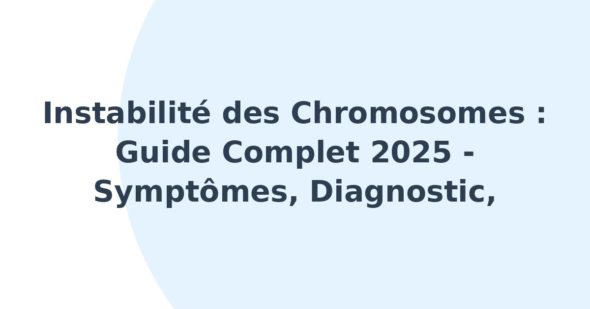 Instabilité des chromosomes