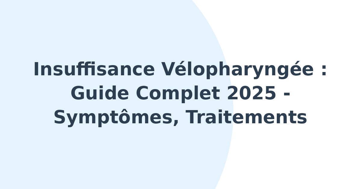 Insuffisance vélopharyngée