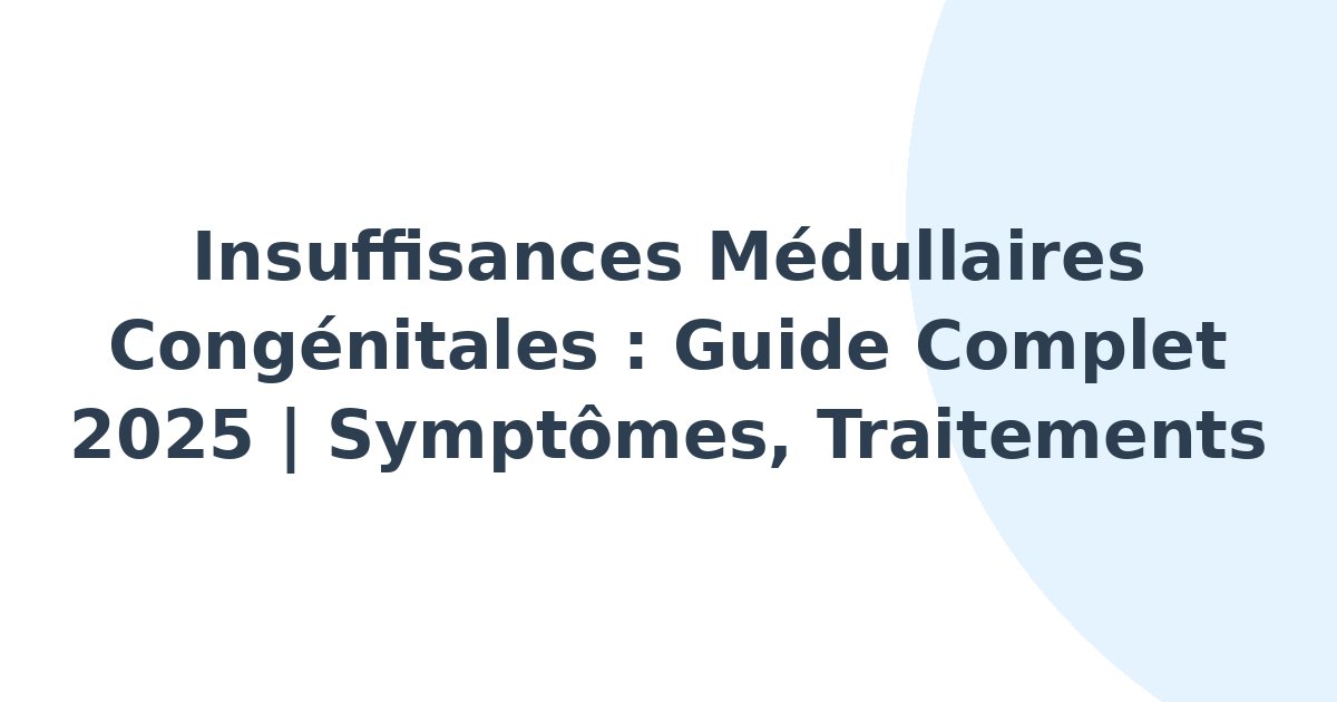 Insuffisances médullaires congénitales