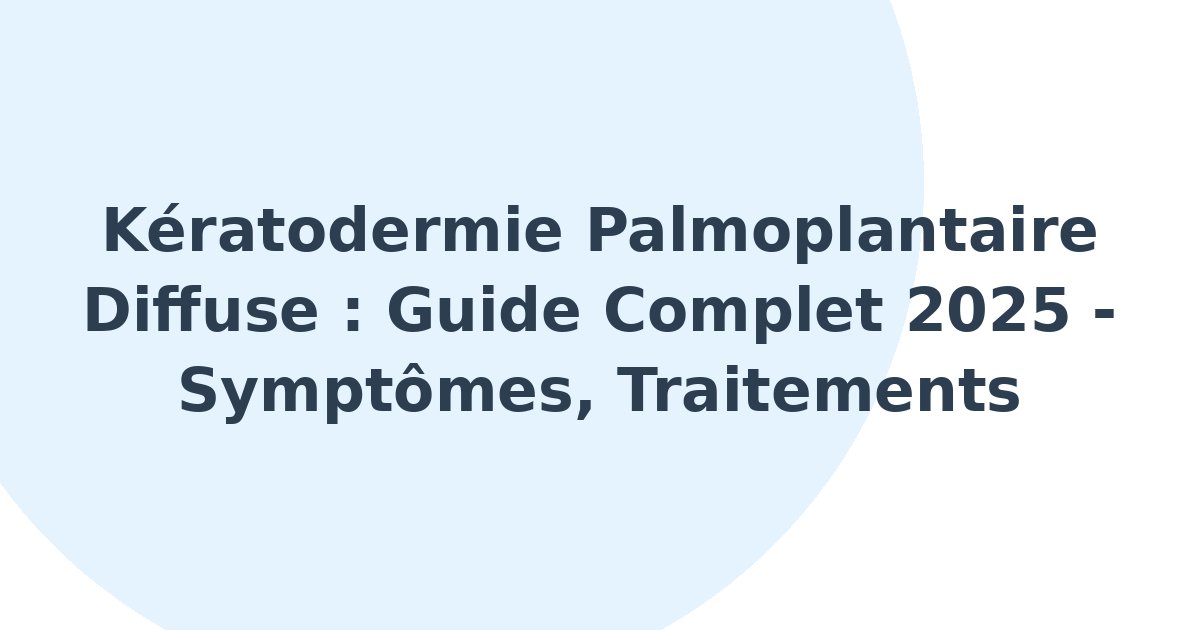 Kératodermie palmoplantaire diffuse