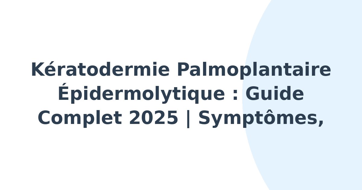 Kératodermie palmoplantaire épidermolytique