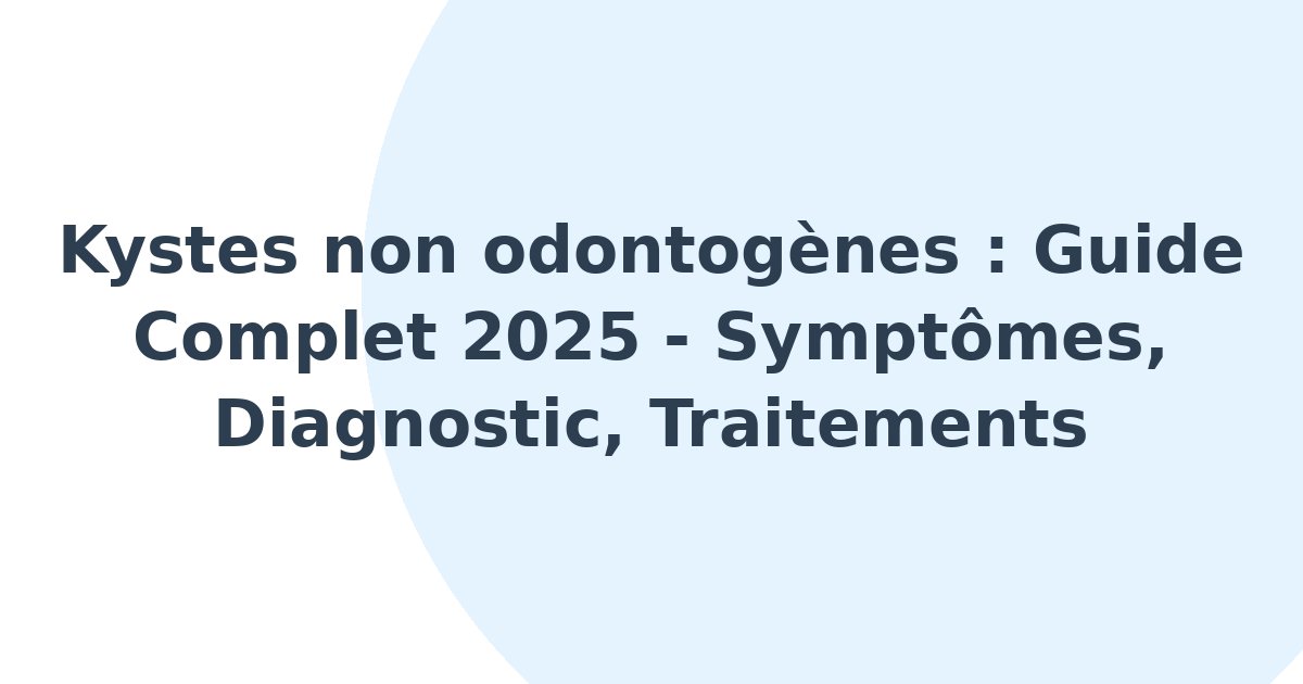 Kystes non odontogènes