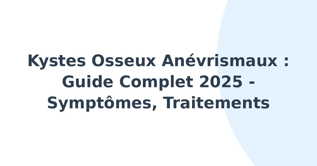 Kystes osseux anévrismaux