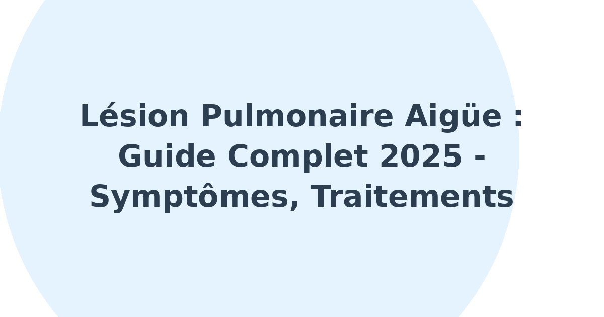 Lésion pulmonaire aigüe
