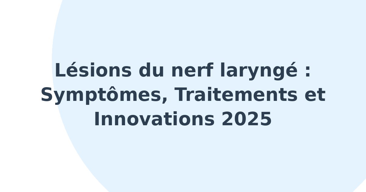 Lésions du nerf laryngé