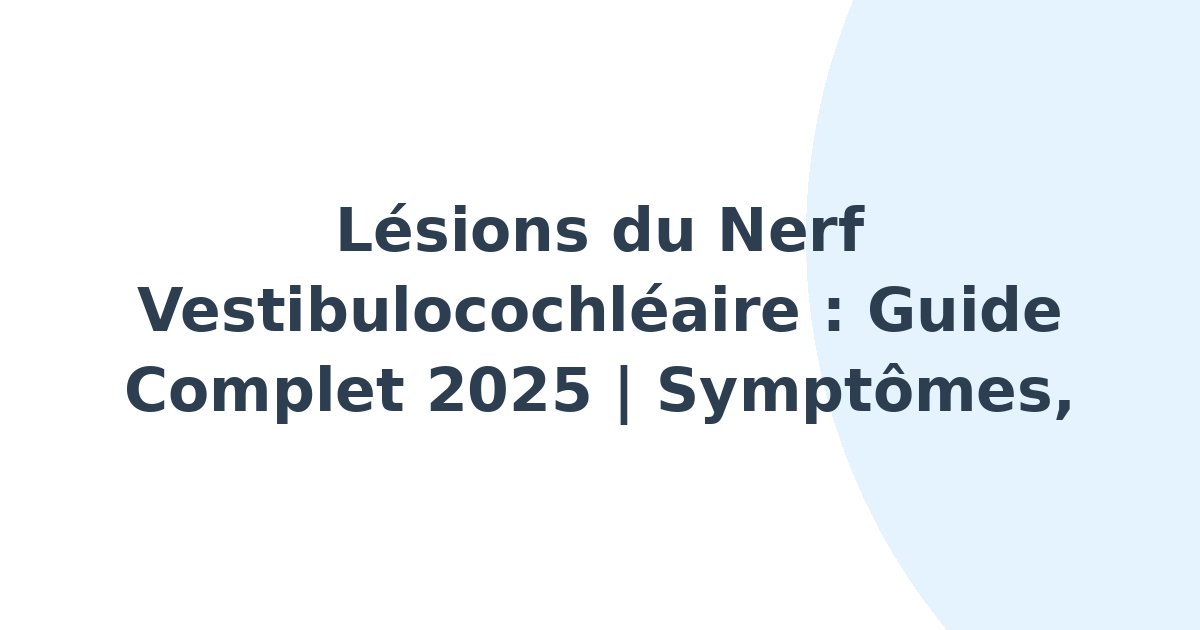 Lésions du nerf vestibulocochléaire
