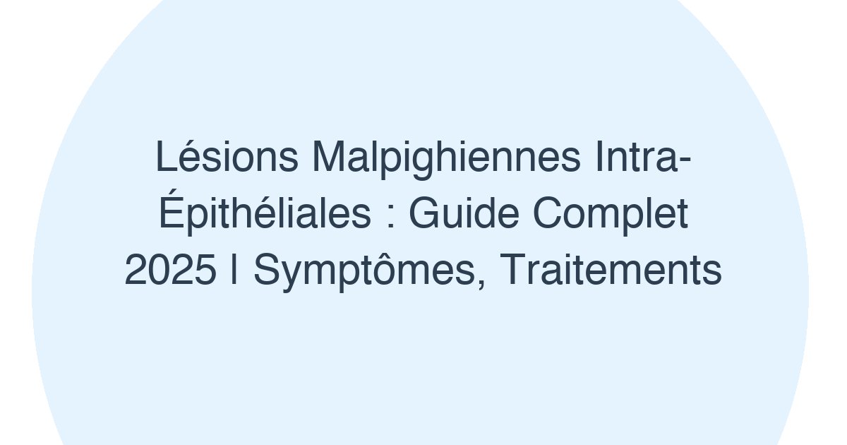 Lésions malpighiennes intra-épithéliales