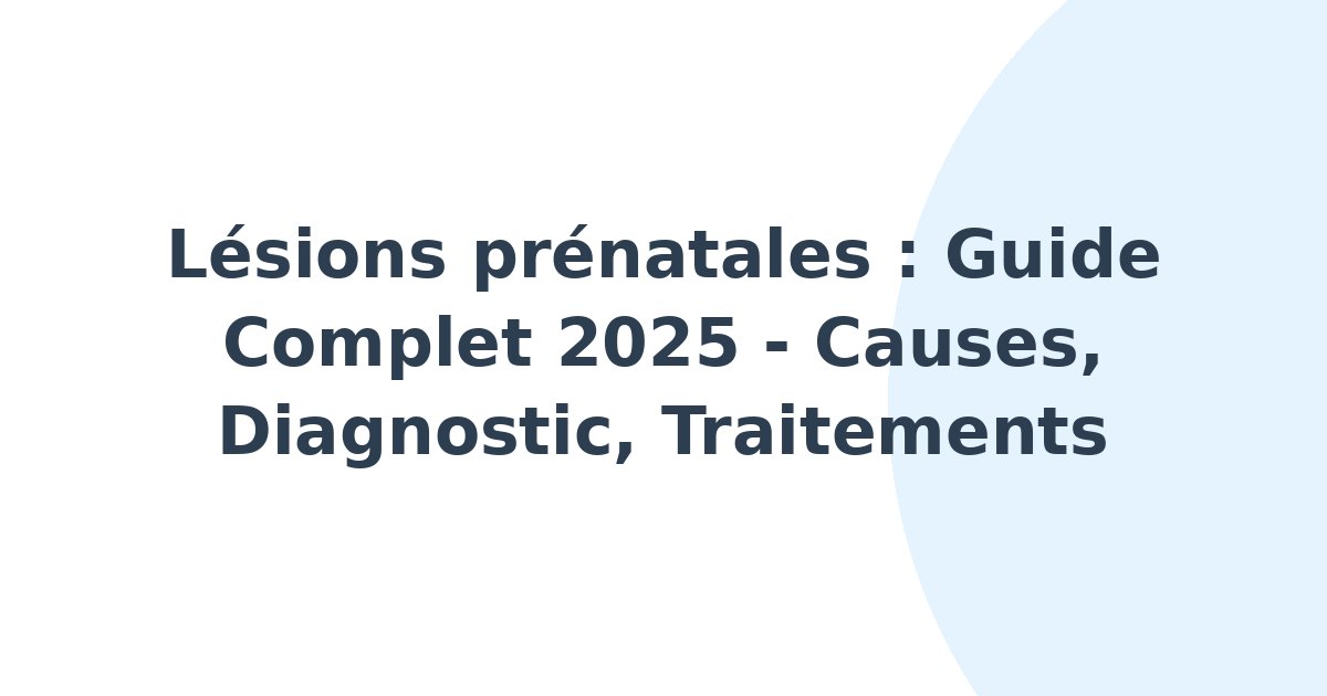 Lésions prénatales
