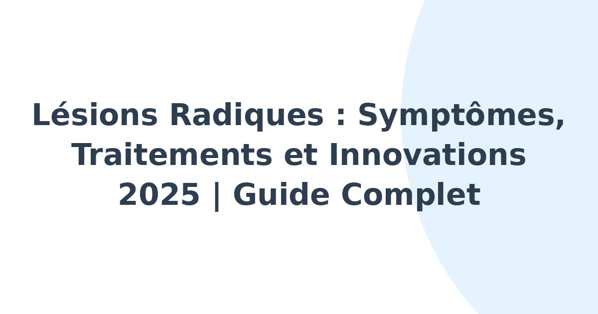 Lésions radiques