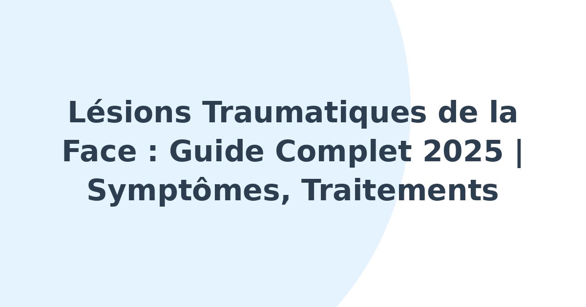Lésions traumatiques de la face