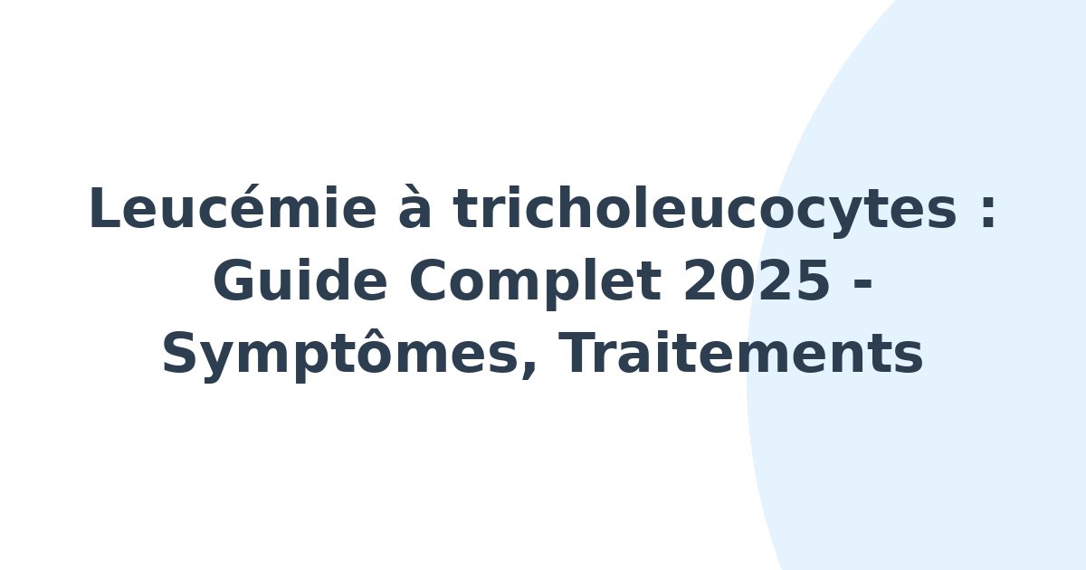 Leucémie à tricholeucocytes
