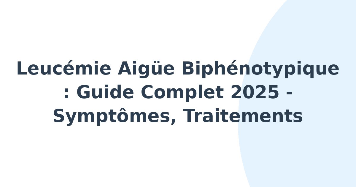 Leucémie aigüe biphénotypique