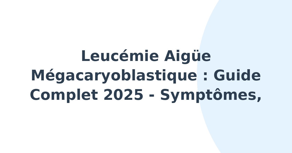 Leucémie aigüe mégacaryoblastique